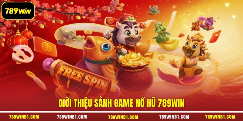 Giới thiệu sảnh game nổ hũ 789win