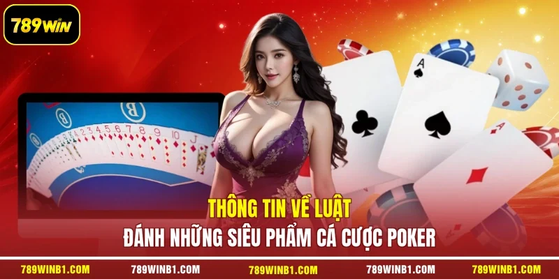 Thông tin về luật đánh những siêu phẩm cá cược Poker